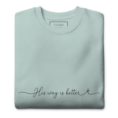 His Way Is Better Sweatshirt- Light Colors